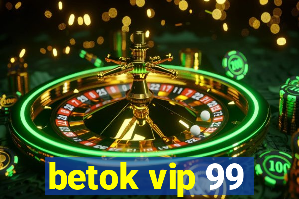 betok vip 99